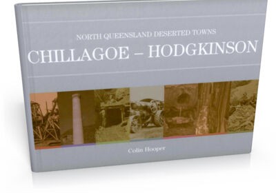 Chillagoe - Hodgkinson Deserted Towns Volume 3