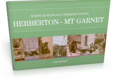 Herberton - Mt Garnet Deserted Towns Volume 4